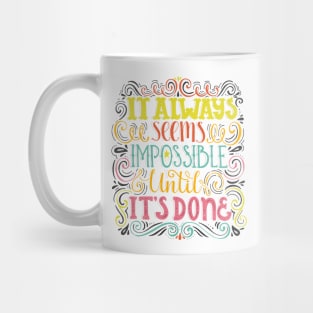 it always seems impossible until it's done Mug